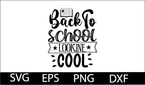 Back to School Lookine Cool SVG DESIGN: Graphics & Crafts