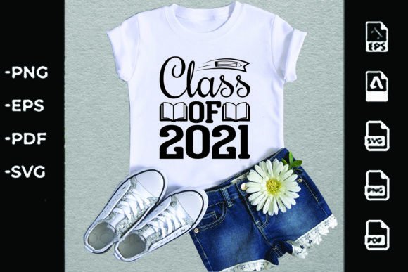 Back to School SVG Design: Class of 2021 Graphics & T-Shirt Designs